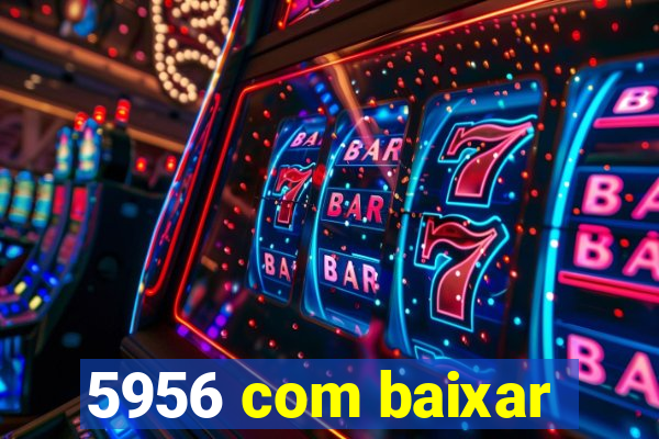 5956 com baixar